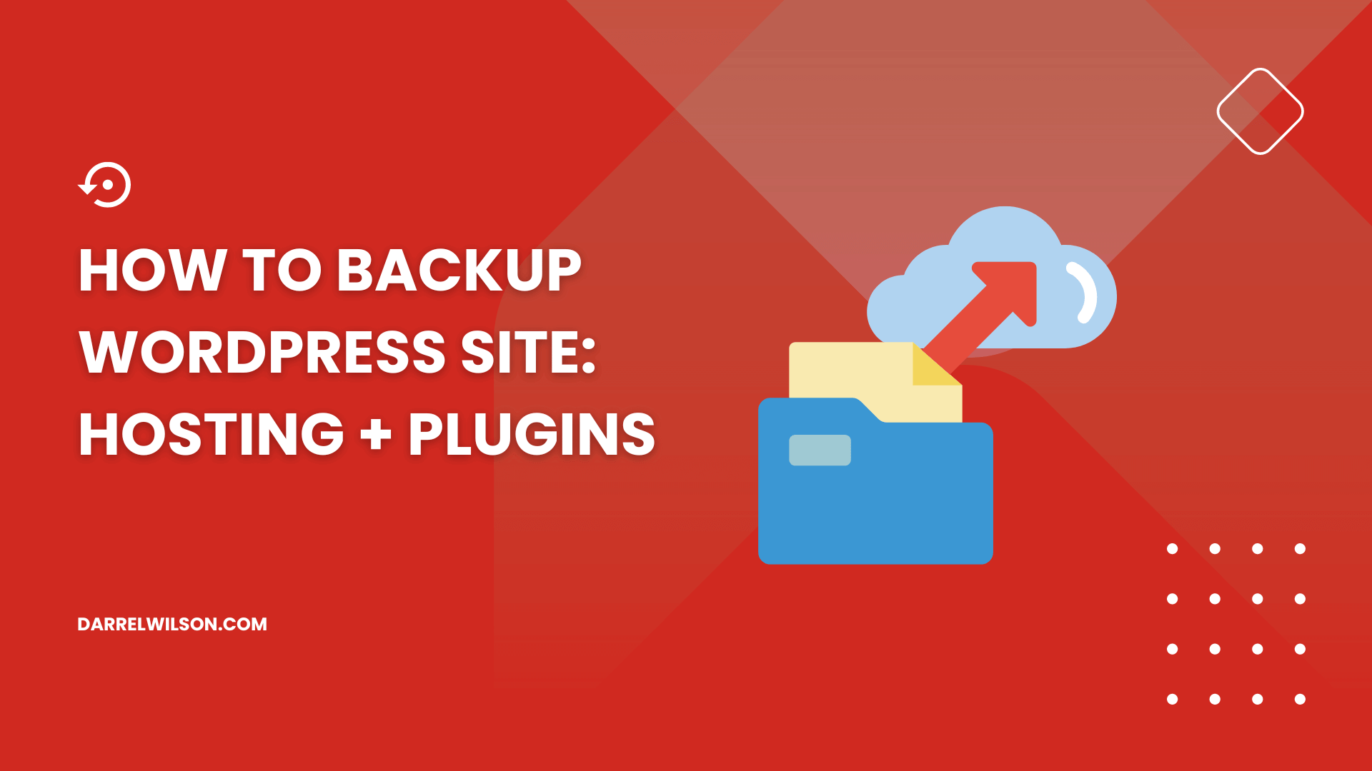 How to Backup WordPress Site: Hosting + Plugins (2026)